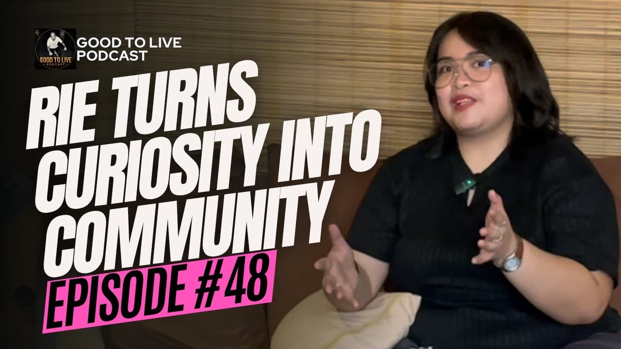 Episode cover image: Episode 48: Rie Turns Curiosity Into Community On Good To Live Podcast with Rieselle Saure